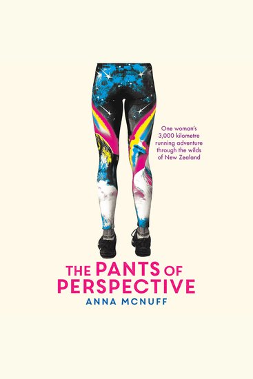 The Pants Of Perspective - One woman's 3000 kilometre running adventure through the wilds of New Zealand - cover
