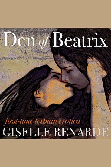 Den of Beatrix - First Time Lesbian Erotica - cover