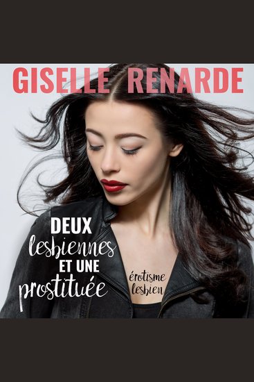 Deux lesbiennes et une prostituée - érotisme lesbien - cover