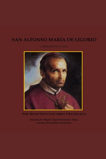 San Alfonse María de Ligorio: Compendio de su vida - cover