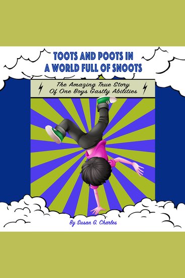 Toots and Poots in a World Full of Snoots The Amazing True Story of One Boys Gastly Abilities - Diary of a Kindergarten Grade Farting Ninja - cover