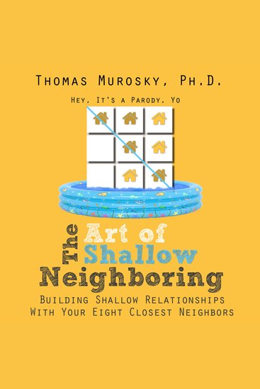 The Art of Shallow Neighboring - Building Shallow Relationships With Your Eight Closest Neighbors - cover