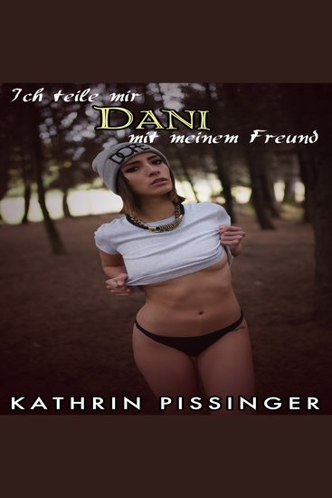 Ich teile mir Dani mit meinem Freund - cover