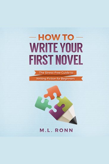 How to Write Your First Novel - The Stress-Free Guide to Writing Fiction for Beginners - cover