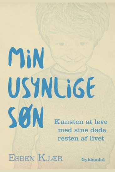 Min usynlige søn - Kunsten at leve med sine døde resten af livet - cover
