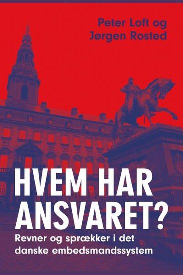 Hvem har ansvaret? - revner og sprækker i det danske embedsmandssystem - cover