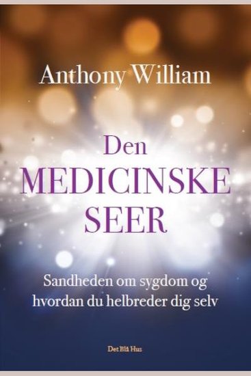 Den medicinske seer - Sandheden om sygdom og hvordan du helbreder dig selv - cover