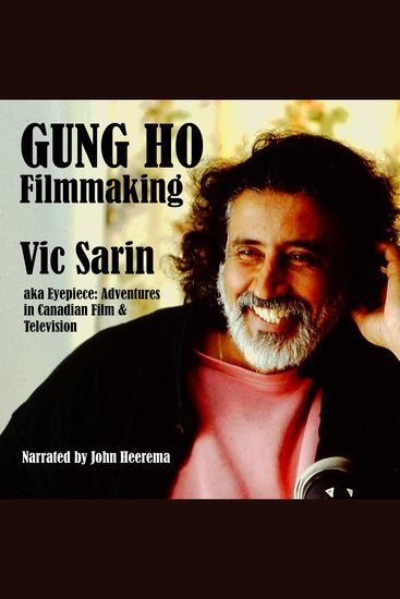 Gung Ho Filmmaking: AKA Eyepiece Adventures in Canadian Film and Television - cover