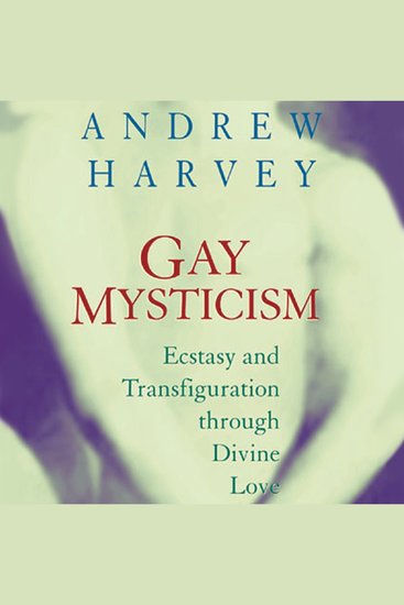Gay Mysticism - Ecstasy and Transfiguration Through Divine Love - cover