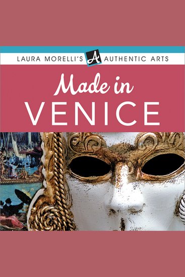 Made in Venice - A Travel Guide to Murano Glass Carnival Masks Gondolas Lace Paper & More - cover