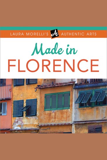 Made in Florence - A Travel Guide to Fabrics Frames Jewelry Leather Goods Maiolica Paper Woodcrafts & More - cover