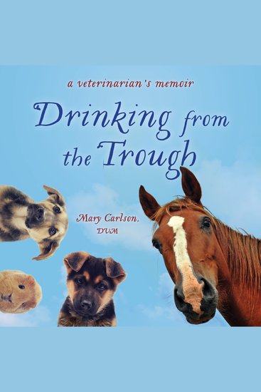 Drinking from the Trough - A Veterinarian's Memoir - cover