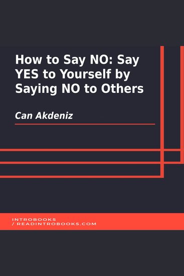 How to Say NO: Say YES to Yourself by Saying NO to Others - cover