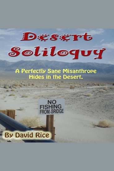 Desert Soliloquy - A Perfectly Sane Misanthrope Hides in the Desert - cover