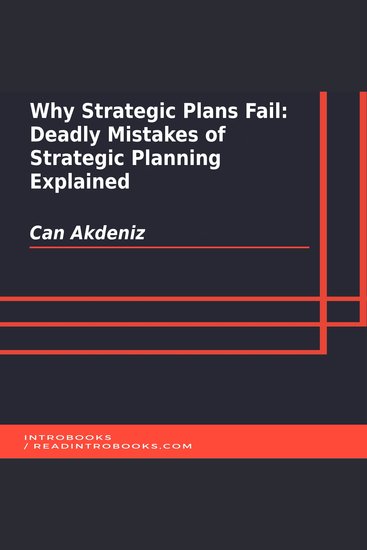 Why Strategic Plans Fail: Deadly Mistakes of Strategic Planning Explained - cover