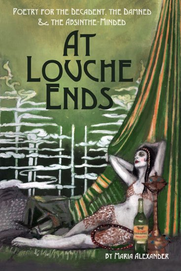 At Louche Ends: Poetry for the Decadent the Damned and the Absinthe-Minded - cover