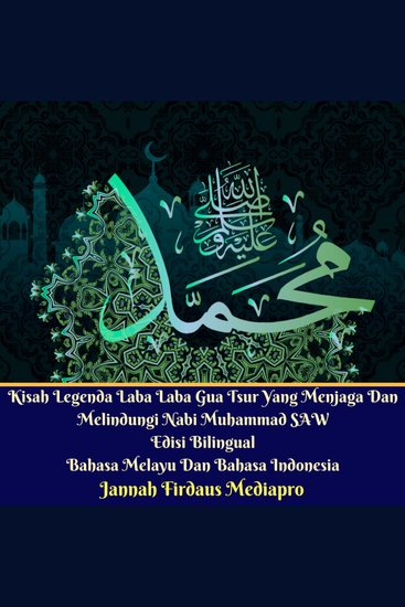 Kisah Legenda Laba Laba Gua Tsur Yang Menjaga Dan Melindungi Nabi Muhammad SAW Edisi Bilingual Bahasa Melayu Dan Bahasa Indonesia - cover