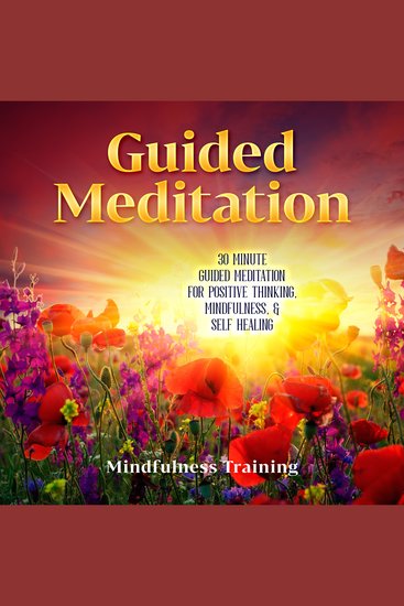Guided Meditation - 30 Minute Guided Meditation for Positive Thinking Mindfulness & Self Healing - cover