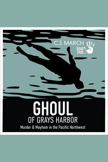 Ghoul of Gray's Harbor - Murder & Mayhem in the Pacific Northwest - cover