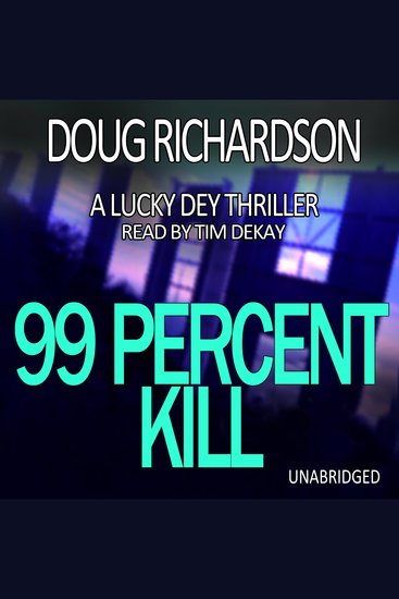 99 Percent Kill - A Lucky Dey Thriller (Book 2) - cover