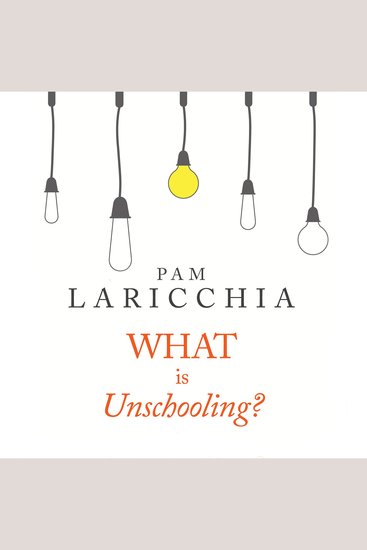 What is Unschooling? - cover