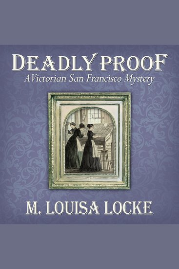 Deadly Proof - A Victorian San Francisco Mystery - cover