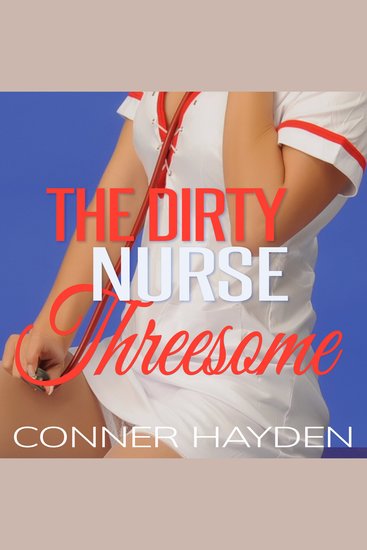 The Dirty Nurse Threesome - cover