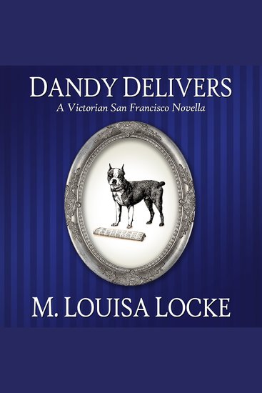 Dandy Delivers - A Victorian San Francisco Novella - cover