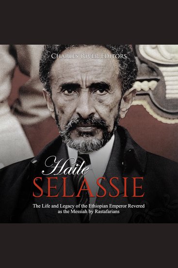 Haile Selassie: The Life and Legacy of the Ethiopian Emperor Revered as the Messiah by Rastafarians - cover