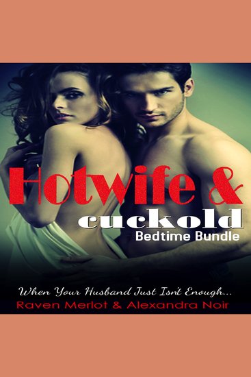 Hotwife and cuckold Bedtime Bundle - Sometimes Your Husband Just Isn't Enough - cover