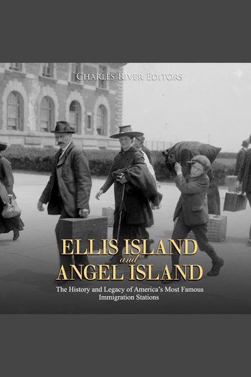 Ellis Island and Angel Island: The History and Legacy of America’s Most Famous Immigration Stations - cover