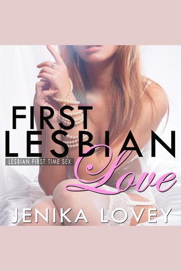 First Lesbian Love - Lesbian First Time Sex - cover