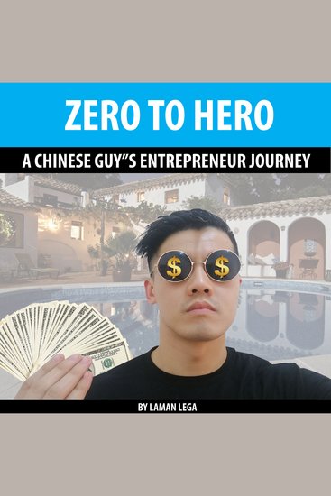 Zero to hero a chinese guy”s entrepreneur journey - a chinese guy”s entrepreneur journey - cover
