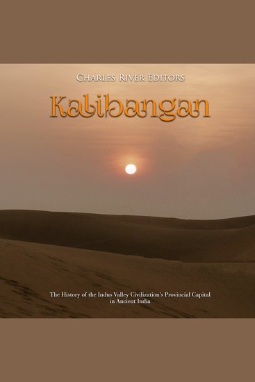 Kalibangan: The History of the Indus Valley Civilization’s Provincial Capital in Ancient India - cover