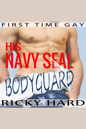 First Time Gay - His Navy Seal Bodyguard - Gay Taboo MM Erotica - cover