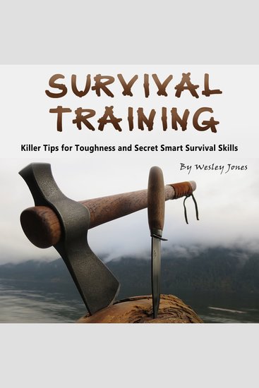 Survival Training - Killer Tips for Toughness and Secret Smart Survival Skills - cover