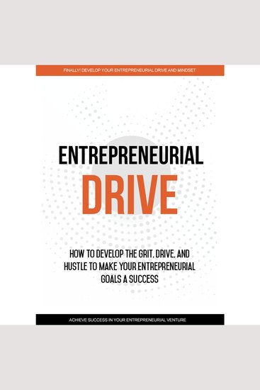 Entrepreneurial Drive - Developing Your Entrepreneurial Mindset - Your Journey to Finding Success as an Entrepreneur - cover