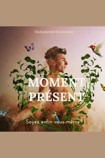 MOMENT PRÉSENT - Soyez enfin vous-même ! - cover