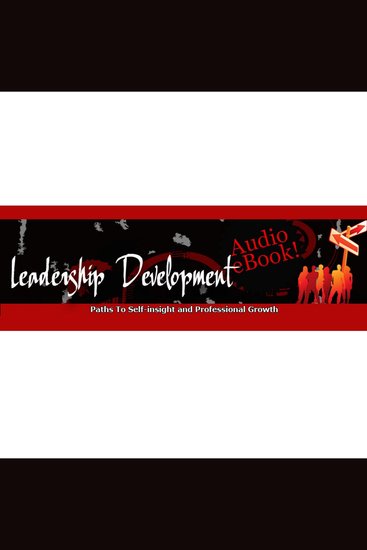 Leadership Development - The Path To Self-insight and Professional Growth - Leadership Development and Professional Growth to Advance Your Career - cover