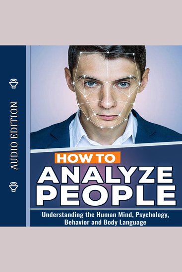 How to Analyze People: Understanding the Human Mind Psychology Behavior and Body Language - cover