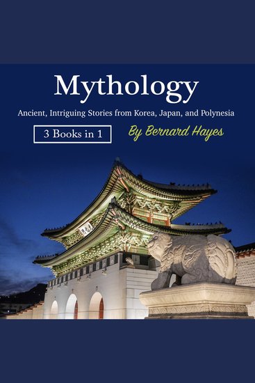 Mythology - Ancient Intriguing Stories from Korea Japan and Polynesia - cover