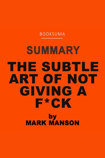 Summary of The Subtle Art of Not Giving a F*** by Mark Manson - cover