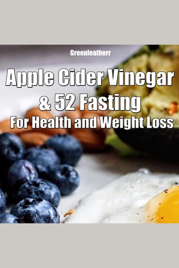 Apple Cider Vinegar & 52 Fasting For Health and weight loss - cover