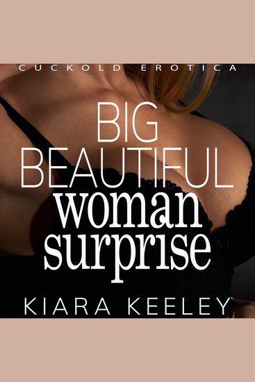 Big Beautiful Woman Surprise - Cuckold Erotica - cover