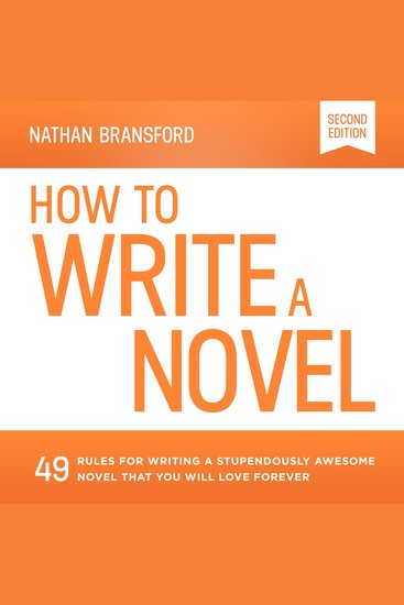 How to Write a Novel - 49 Rules for Writing a Stupendously Awesome Novel That You Will Love Forever - cover
