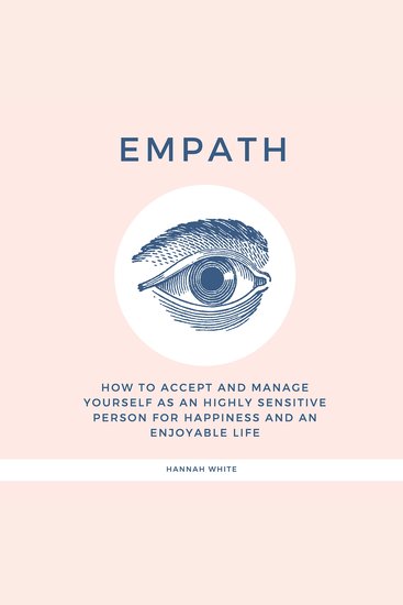 Empath - How to accept and manage yourself as an highly sensitive person for happiness and an enjoyable life - cover