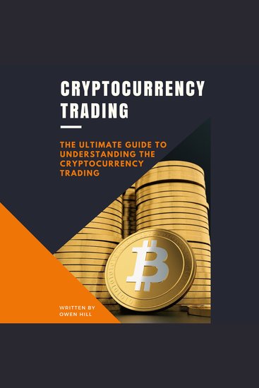 Cryptocurrency Trading - The Ultimate Guide to Understanding the Cryptocurrency Trading - cover