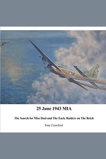 25 June 1943 MIA - The Search for Miss Deal for Miss Deal and the Early Raiders on the Reich - cover