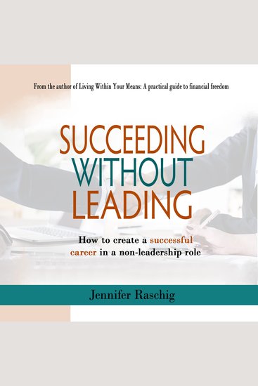 Succeed Without Leading - How to create a successful career in a non-leadership role - cover