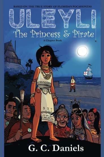 Uleyli- The Princess & Pirate (A Chapter Book) - Based on the true story of Florida's Pocahontas - cover